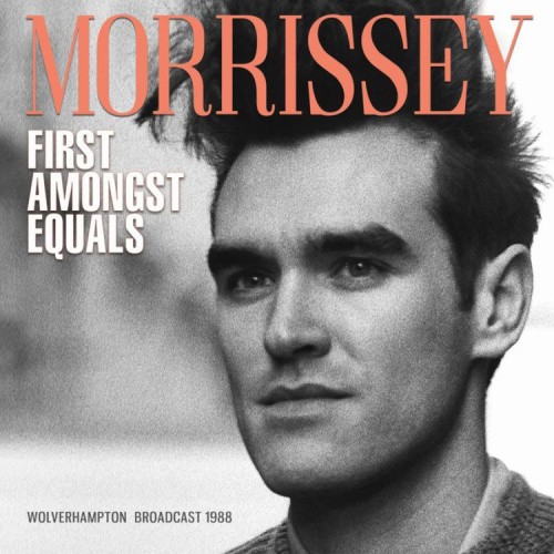 First Among Equals: Wolverhampton Broadcast 1988 by Morrissey