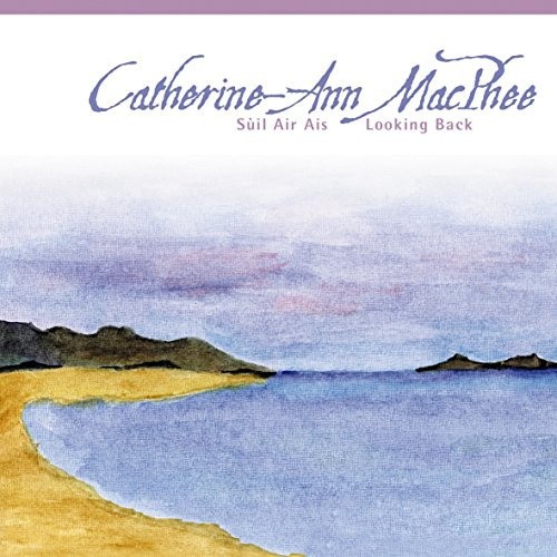 Suil Air Ais: Looking Back by Macphee, Catherine-Ann