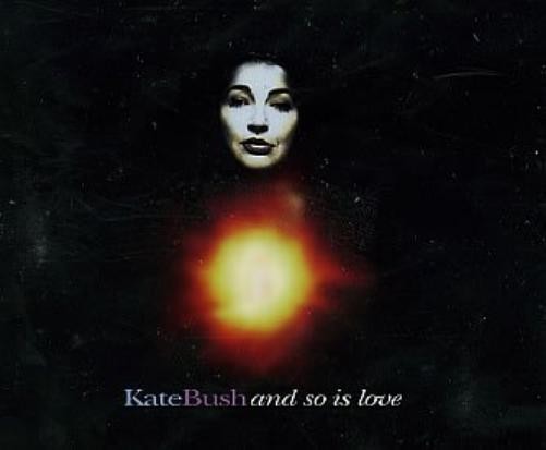 Kate Bush And So Is Love +Rubberband Girl+Eat The Music (CD)