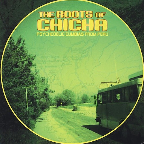 The Roots of Chicha: Psychedelic Cumbias From Peru by Various Artists