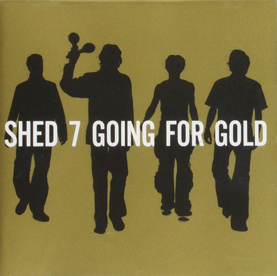 Shed 7 Going for gold