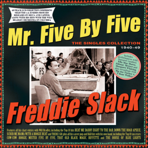 Freddie Slack Mr. Five By Five: The Singles Collection 1940-49 (CD) Album
