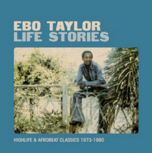 Ebo Taylor Life Stories: Highlife & Afrobeat Classics 1973-1980 (CD) Album
