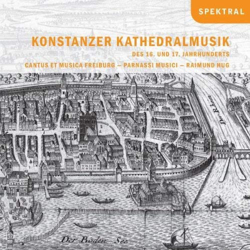 Cantus et Musica Freib Konstanzer Kathedralmusik des 16. und 17. Jahrhunde (CD)