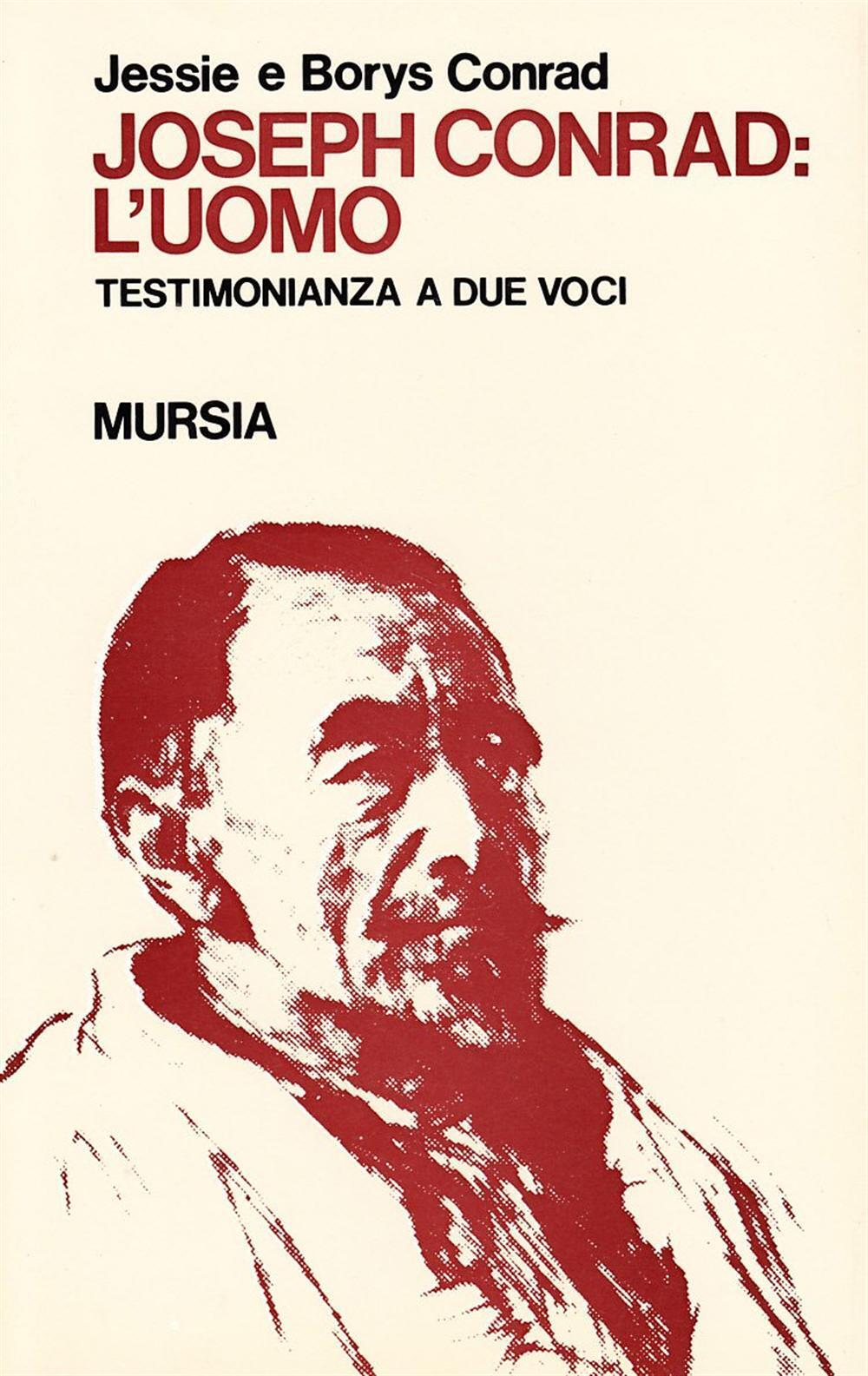 Joseph Conrad: l'uomo. Testimonianza a due voci - Conrad John, Conrad B.