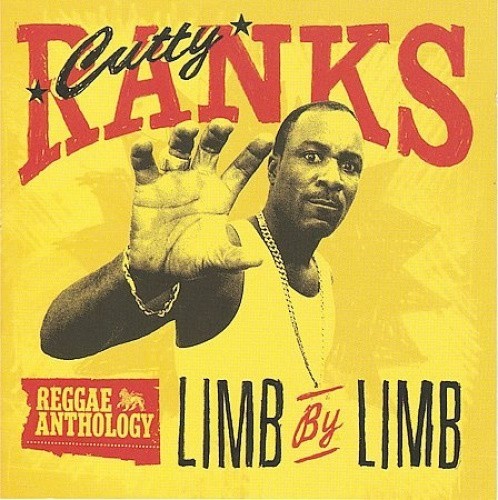 Reggae Anthology: Limb By Limb * by Cutty Ranks