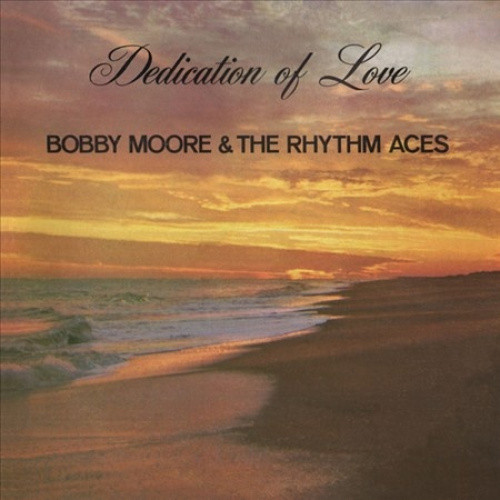 Dedication of Love by Bobby Moore & the Rhythm Aces