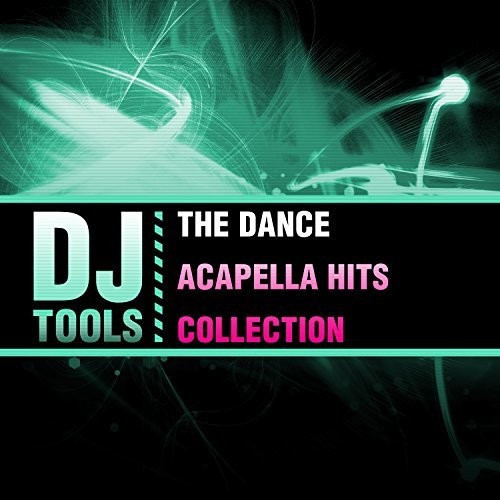The Dance Acapella Hits Collection by DJ Tools