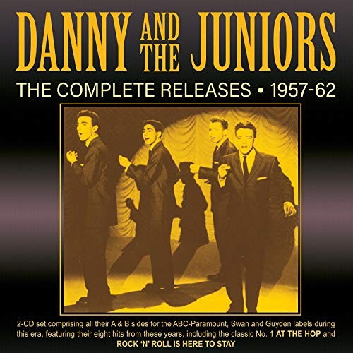Complete Releases 1957-62 by DANNY & THE JUNIORS