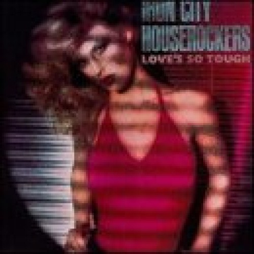 Loves So Tough by Iron City Houserockers
