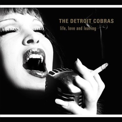 Life, Love and Leaving by The Detroit Cobras