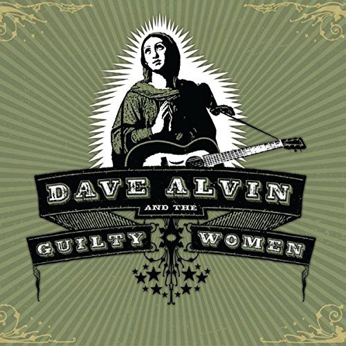 Dave Alvin and the Guilty Women by Alvin Dave and the Guilty Wom