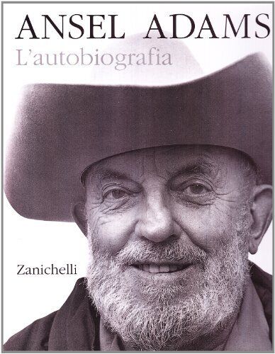 9788808142481 Ansel Adams. L'autobiografia - Ansel Adams,S. Coyaud