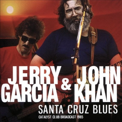 Santa Cruz Blues: Catalyst Club Broadcast 1985 by Jerry Garcia/John Kahn