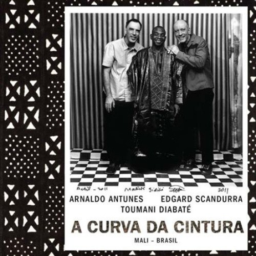 A Curva Da Cintura [Digipak] by Edgard Scandurra/Arnaldo Antunes/Toumani Diabat‚