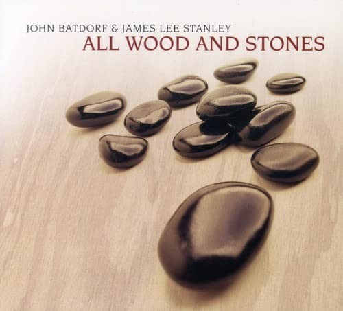 John/stanley Batdorf All Wood and Stones (CD)