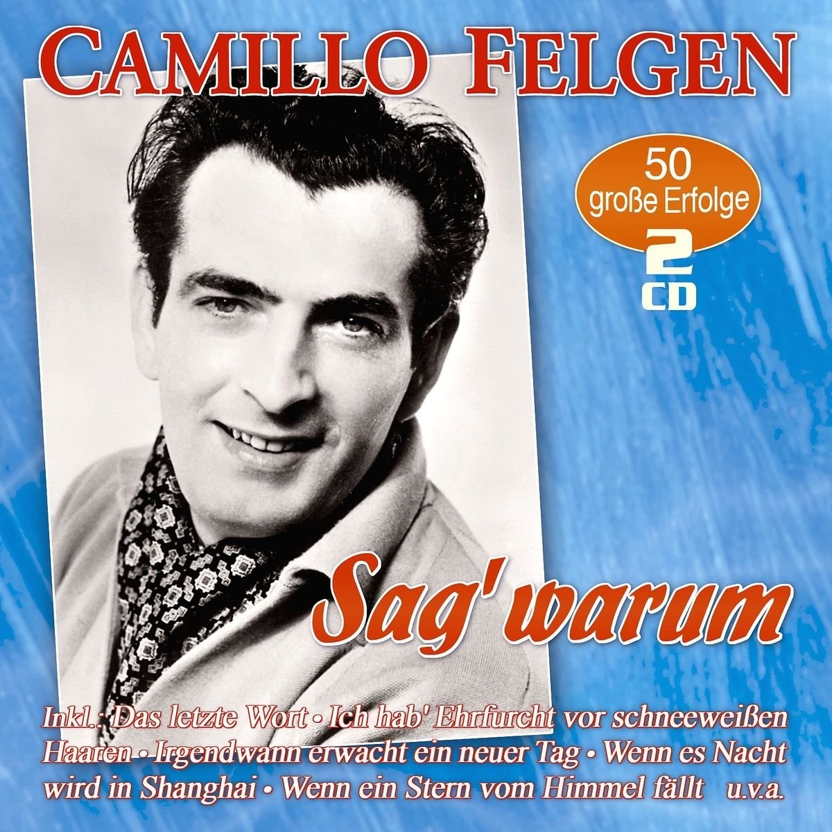Camillo Felgen Sag' Warum-50 Große Erfolge (CD)