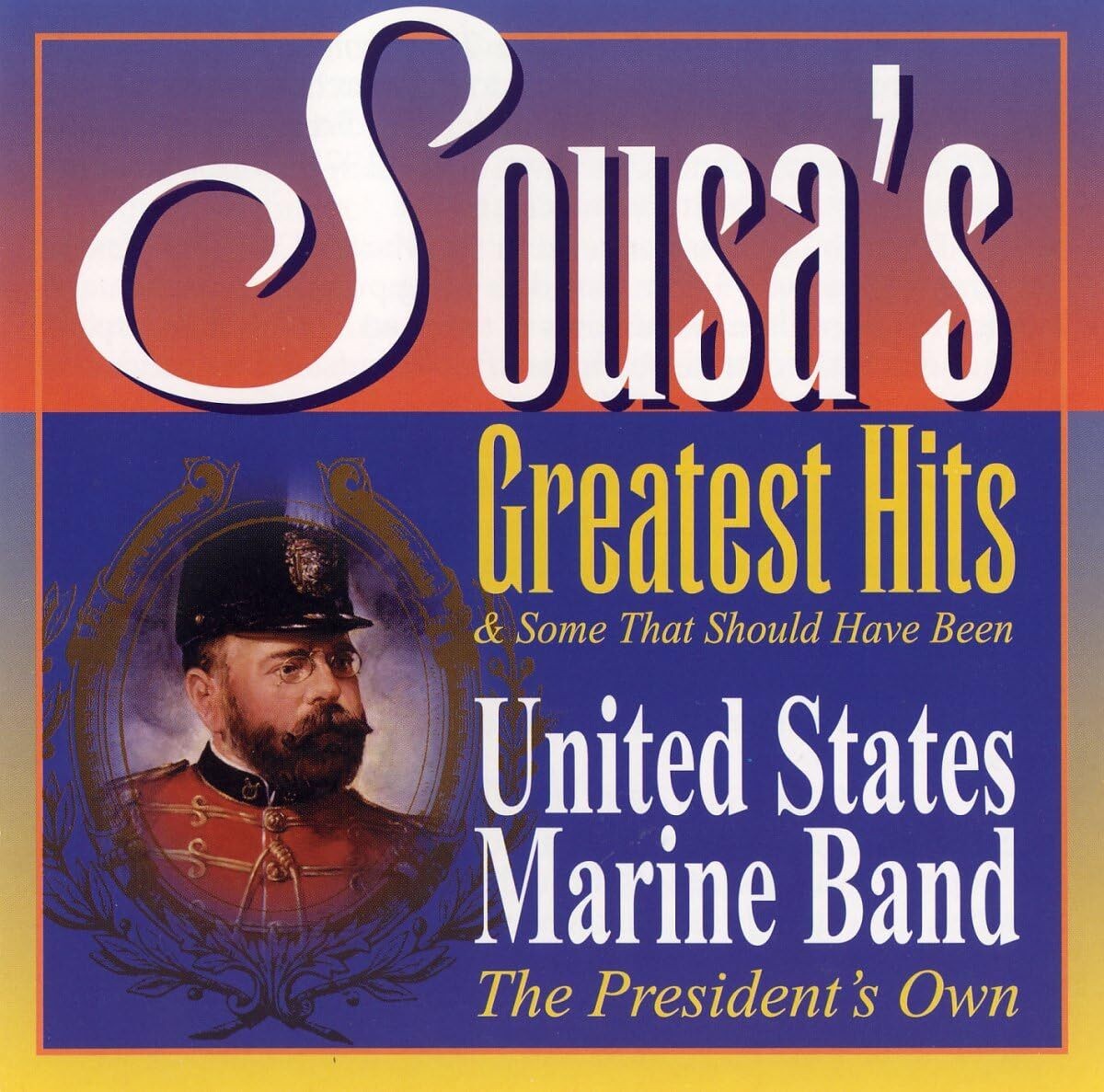 John Philip Sousa Sousa's Greatest Hits & Some That Should Have Been (CD) Album