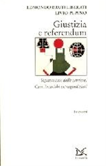 Bruti Liberati,Edmon - Giustizia e referendum.Separazione delle carriere, Csm. i