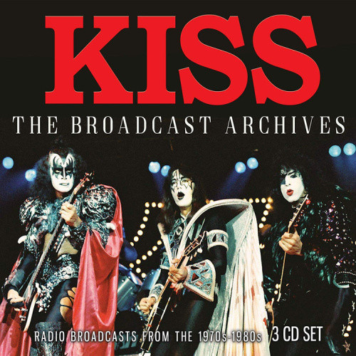 The Broadcast Archives  [3 Discs] by Kiss