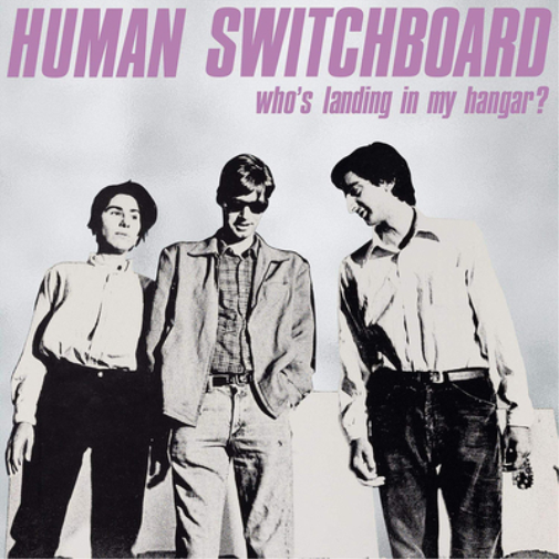 Human Switchboard Who's Landing in My Hangar? (Vinyl LP) 12" Album
