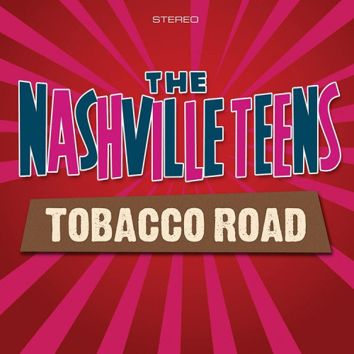 Tobacco Road by NASHVILLE TEENS