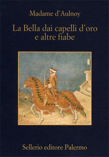 Madame d'Aulnoy.  (M - La bella dai capelli d'oro e altre fiabe.