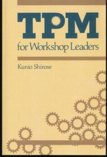 TPM for Workshop Leaders (The Shopfloor Series) by Kunio, Shirose
