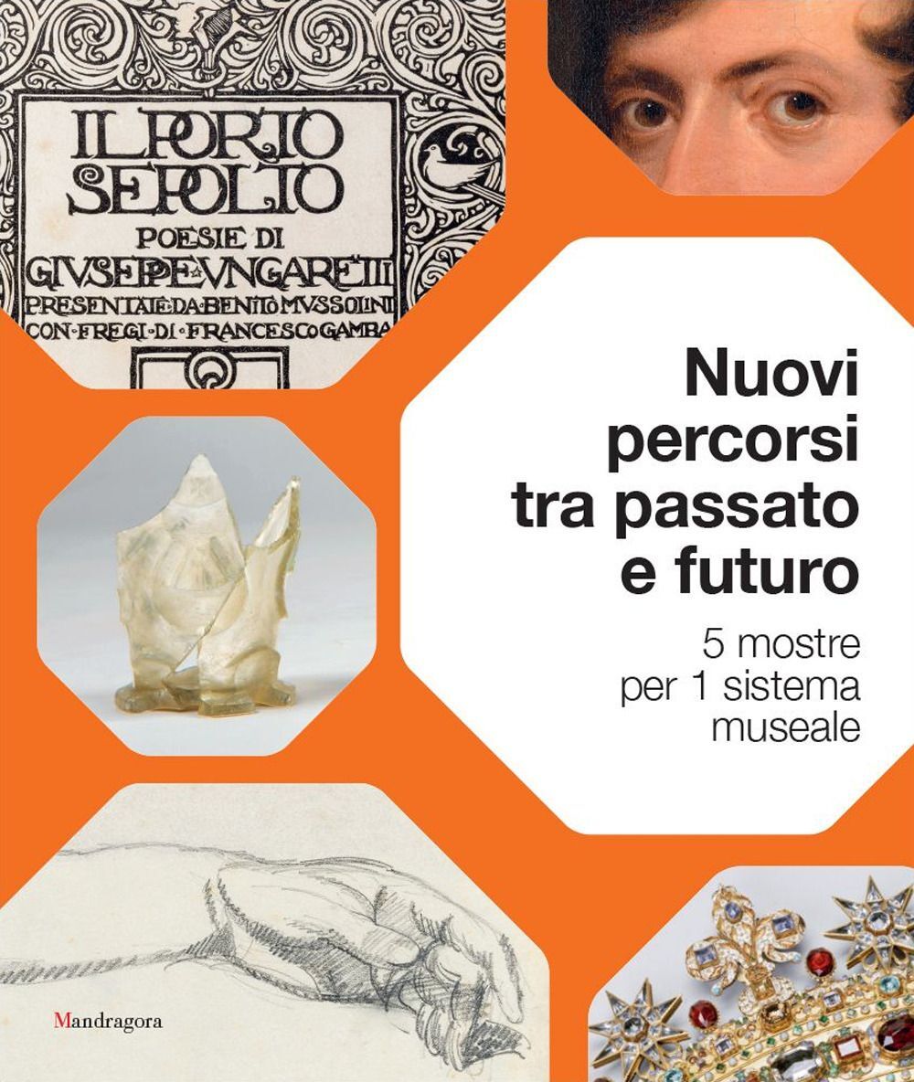 Libri Nuovi Percorsi Tra Passato E Futuro. 5 Mostre Per 1 Sistema Museale. Ediz.