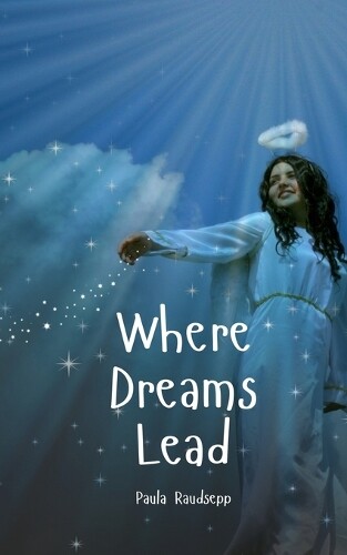 Paula Raudsepp Where Dreams Lead (Tascabile)