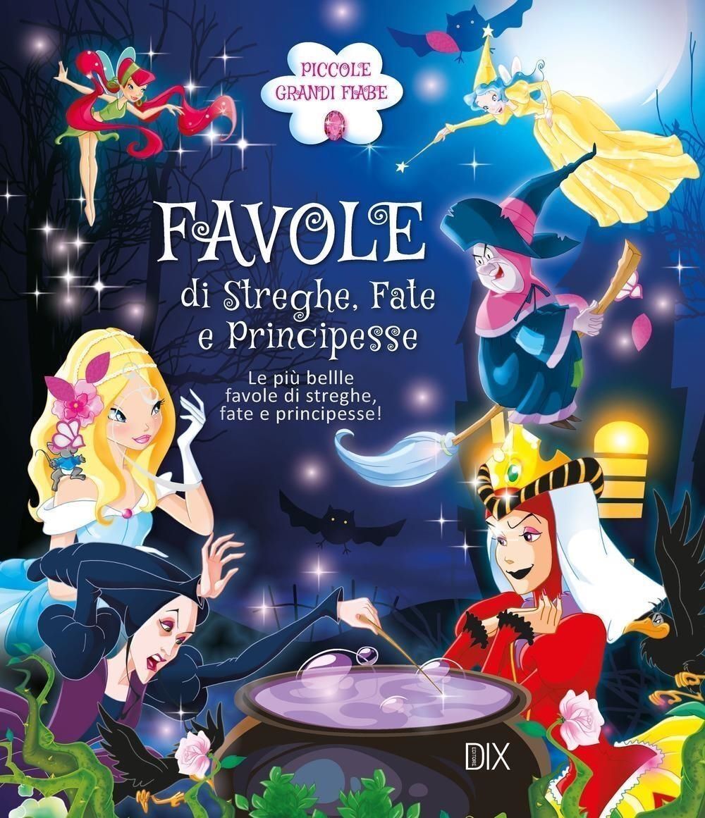 Libri Favole Di Streghe. Fate E Principesse. Le Piu Belle Favole Di Streghe, Fat