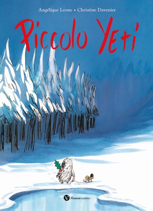 PICCOLO YETI. EDIZ. ILLUSTRATA  - LEONE ANGELIQUE - Nomos Edizioni