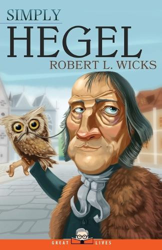 Robert L Wicks Simply Hegel (Tascabile) Great Lives