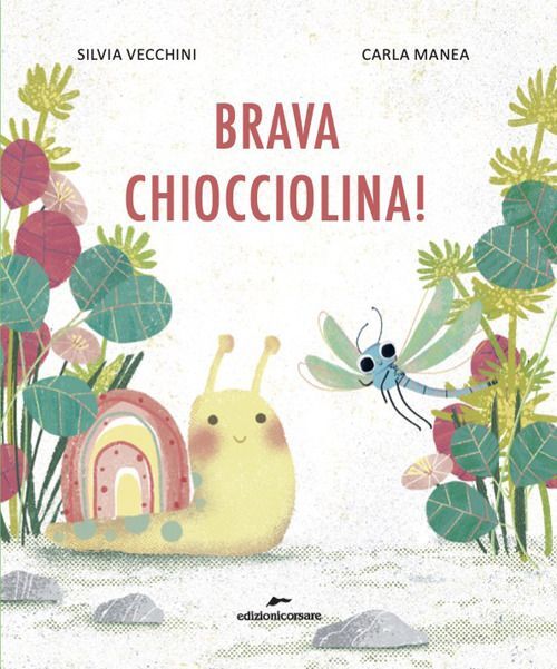 Libri Silvia Vecchini - Brava Chiocciolina! Ediz. A Colori