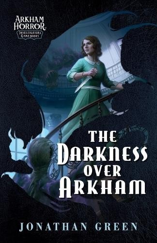 The Darkness Over Arkham: An Arkham Horror Investigators Gamebook (Arkham