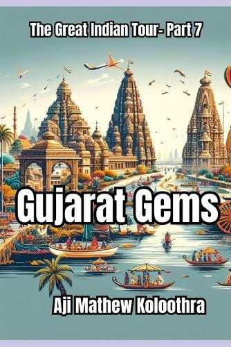 Aji Mathew Koloothra Gujarat Gems (Tascabile) Great Indian Tour