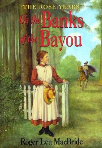 On the Banks of the Bayou (Little House Chapter Books: The Rose Years)