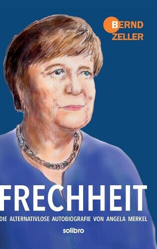 Frechheit: Die alternativlose Autobiografie von Angela Merkel [German]