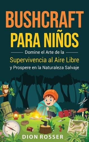 Dion Rosser Bushcraft para niños (Copertina rigida)