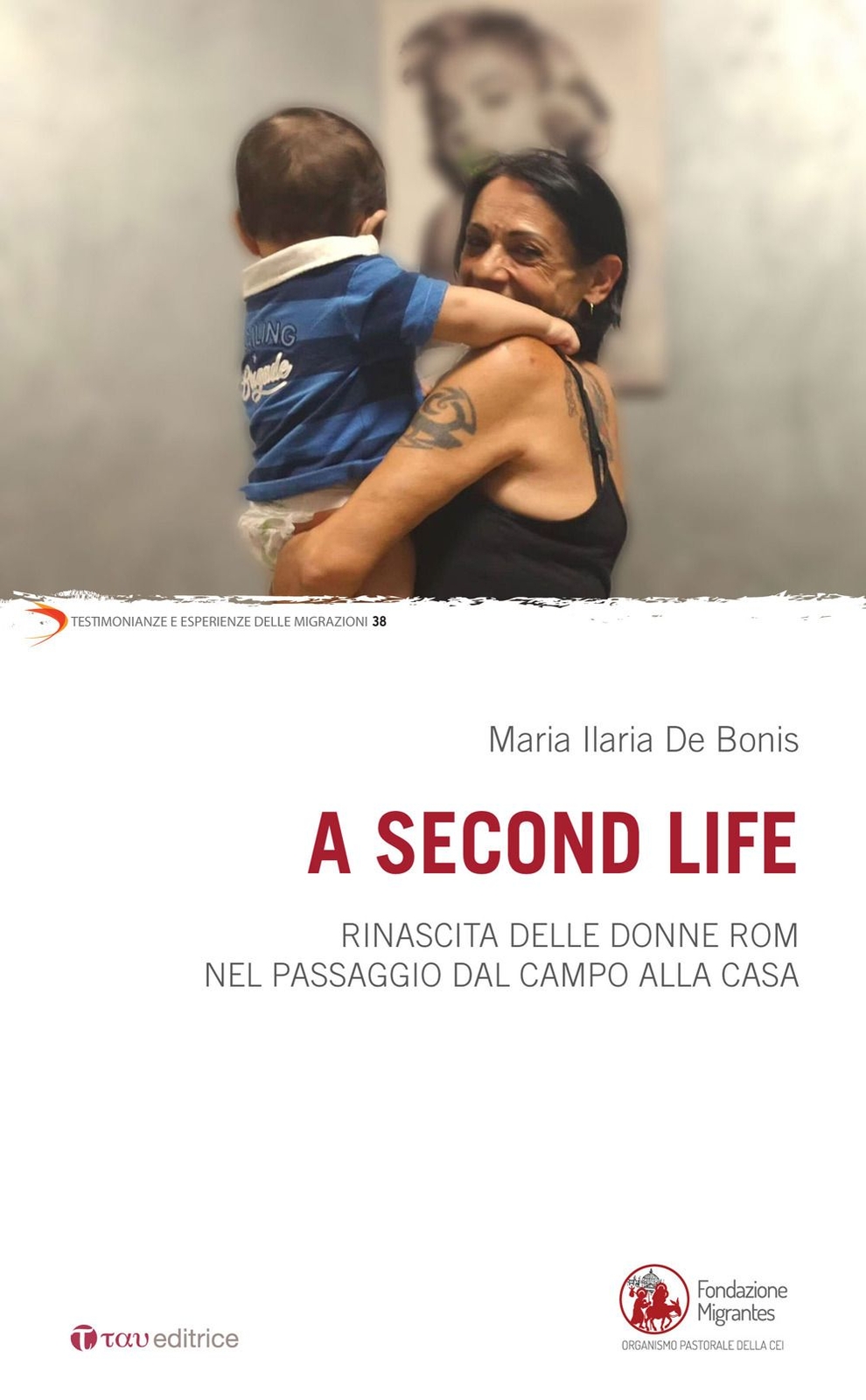Libri De Bonis Maria Ilaria - A Second Life. Rinascita Delle Donne Rom Nel Passa