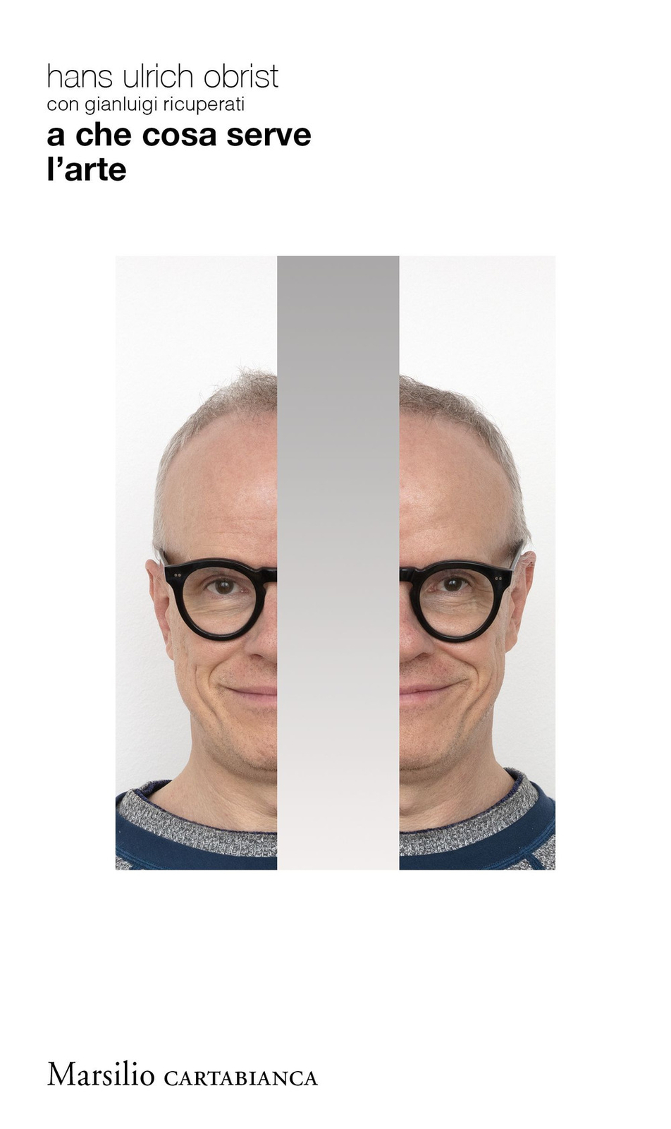A che cosa serve l'arte - Obrist Hans Ulrich