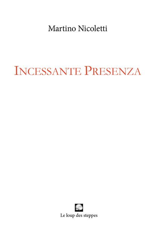 Libri Martino Nicoletti - Incessante Presenza