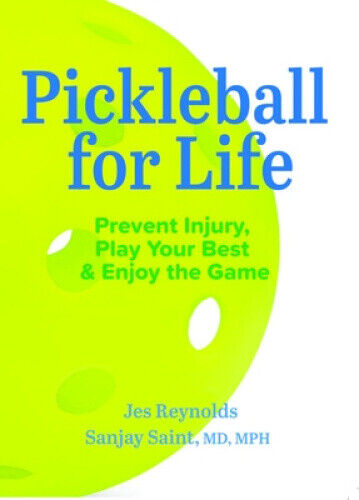 Pickleball for Life: Prevent Injury, Play Your Best, & Enjoy the Game