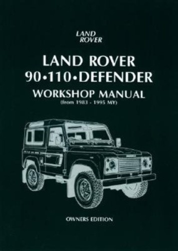 Land Rover 90/110 Defender Workshop Manual 1983 on by Brooklands Books