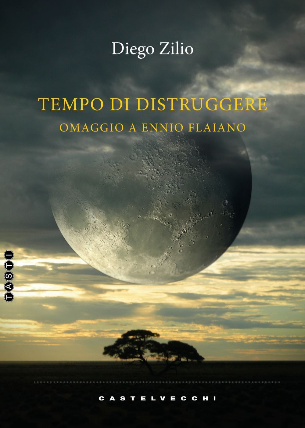 Libri Diego Zilio - Tempo Di Distruggere. Omaggio A Ennio Flaiano