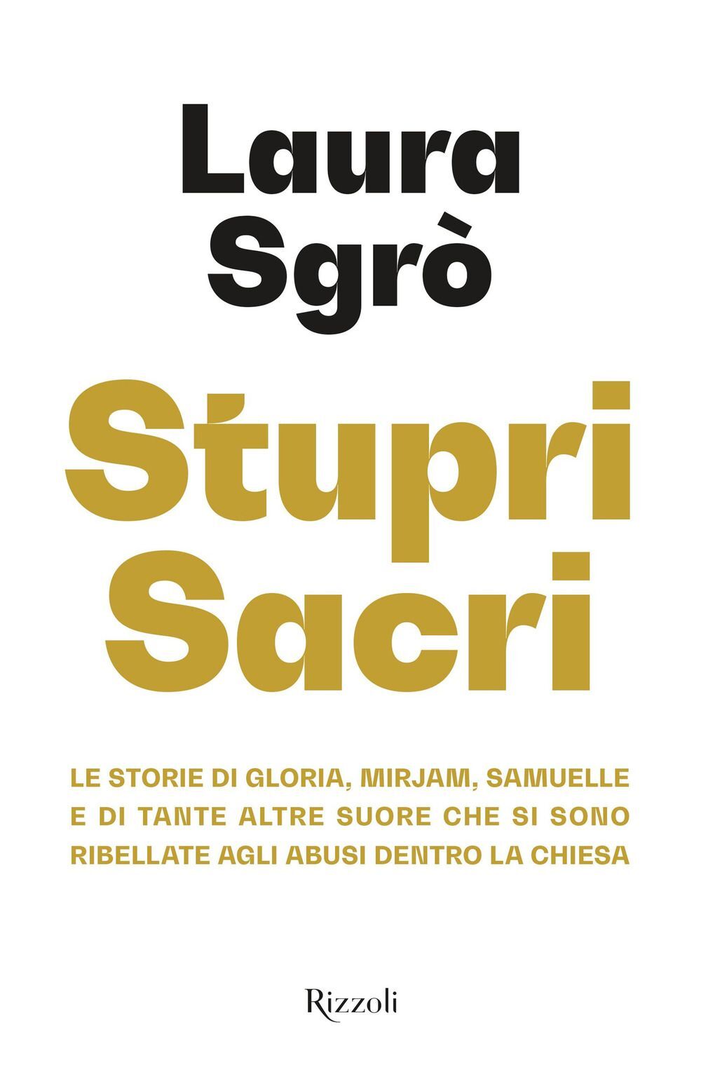 Libri Sgrò Laura - Stupri Sacri. Le Storie Di Gloria, Mirjam, Samuelle E Di Tant