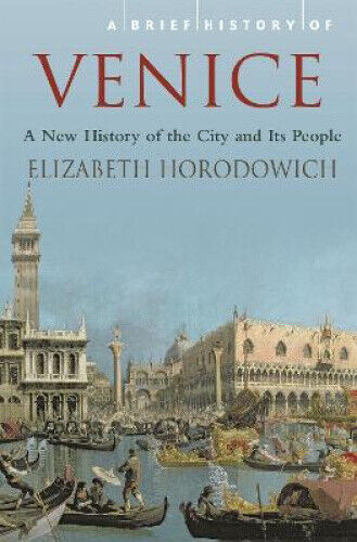 A Brief History of Venice (Brief Histories) by Horodowich, Elizabeth