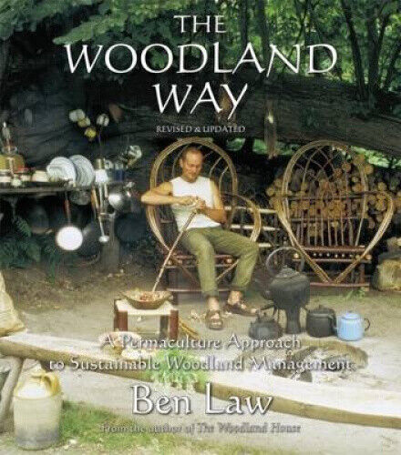 The Woodland Way: A Permaculture Approach to Sustainable Woodland Management
