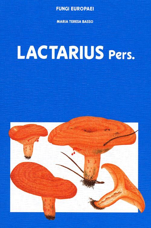 LACTARIUS - FUNGI EUROPAEI 7  - BASSO MARIA TERESA - EDIZIONI CANDUSSO
