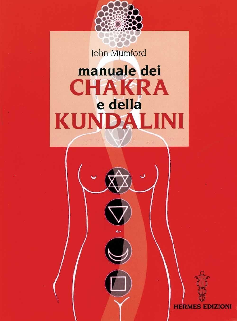 Libri John Mumford - Manuale Dei Chakra E Della Kundalini